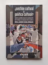 Comprar ¿gestión Cultural O Política Cultural? - Rolando Goldman