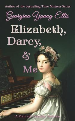 Libro Elizabeth, Darcy, & Me: A Pride And Prejudice Varia...