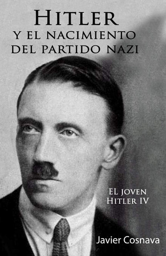 Libro: Hitler Y El Nacimiento Del Partido Nazi: El Joven Hit