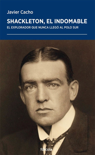 Shackleton El Indomable, De Cacho Gomez, Javier. Editorial Forcola Ediciones, Tapa Blanda En Español