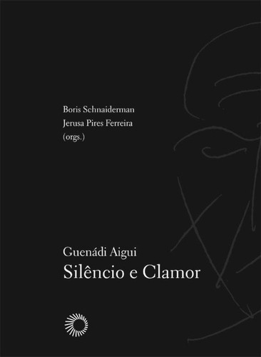 Guenadi Aigui: Silêncio E Clamor, De Boris; Ferreira, Jerusa Pires. Editora Perspectiva, Capa Mole Em Português
