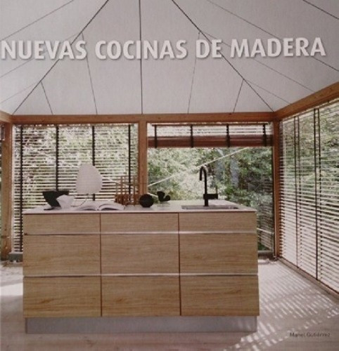 Nuevas Cocinas De Madera - Manel Gutierrez, De Manel Gutierrez. Editorial Ilus Books En Español