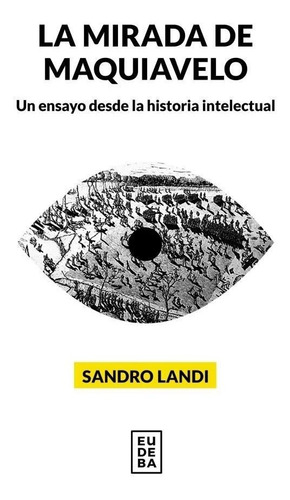 La Mirada De Maquiavelo - Sandro Landi