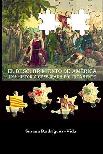 Descubrimiento De America Una Historia Censurada Politica...