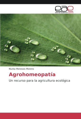 Agrohomeopatia: Un Recurso Para La Agricultura Ecologica