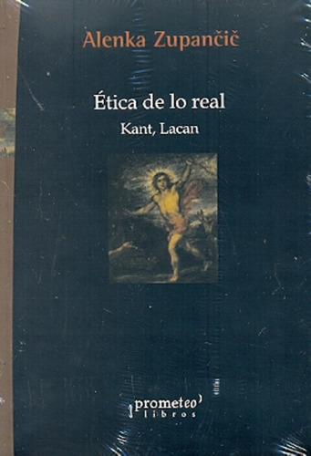 Etica De Lo Real. Kant, Lacan - Alenka Zupancic