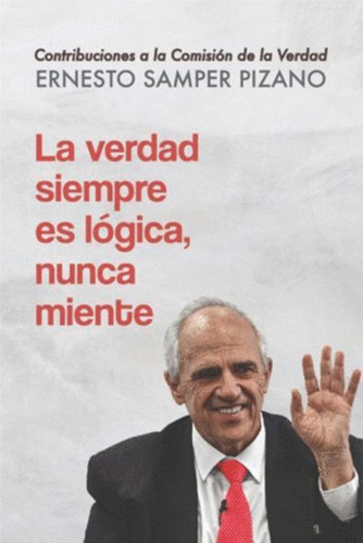 Libro La Verdad Siempre Es Lógica, Nunca Miente