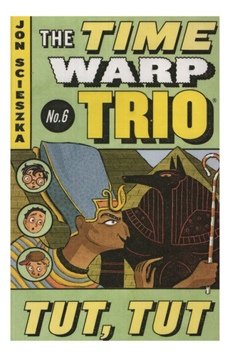 Tut Tut. The Time Warp Trio
