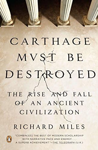 Carthage Must Be Destroyed: The Rise And Fall Of An Ancient Civilization, De Miles, Richard. Editorial Penguin Books, Tapa Blanda En Inglés
