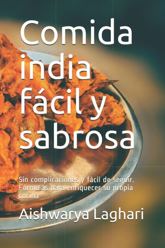 Libro: Comida India Fácil Y Sabrosa: Sin Complicaciones Y Fá