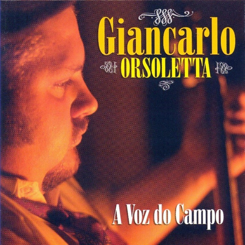 Cd - Giancarlo Orsoletta - A Voz Do Campo