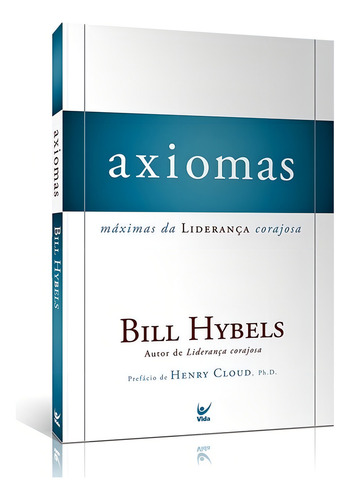 Axiomas Máximas Da Liderança Corajosa | Bill Hybels