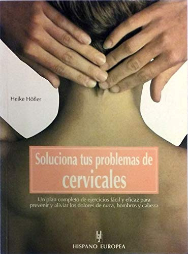 Libro Soluciona Tus Problemas Cervicales De Heike Hofler