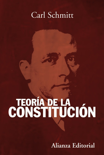 Teoría de la Constitución, de Schmitt Carl. Serie Alianza Ensayo Editorial Alianza, tapa blanda en español, 2011