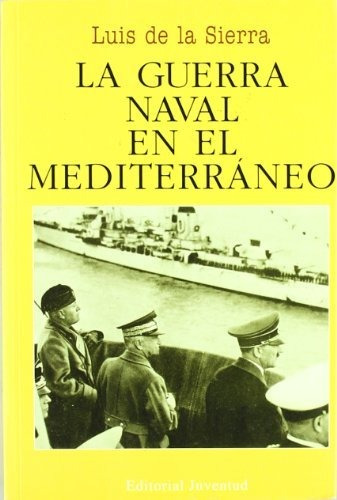 La Guerra Naval En El Mediterraneo (luis De La Sierra)