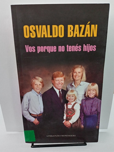 Vos Porque No Tenes Hijos - Osvaldo Bazan -