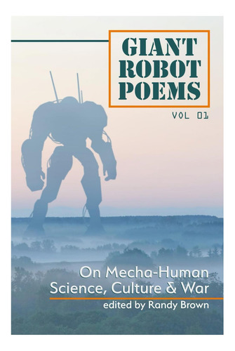 Libro: Giant Robot Poems: On Mecha-human Culture, Science &