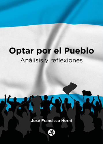Optar Por El Pueblo - José Francisco Horni