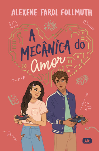 A Mecânica Do Amor, De Alexene Farol Follmuth. Editora Alt, Capa Mole Em Português