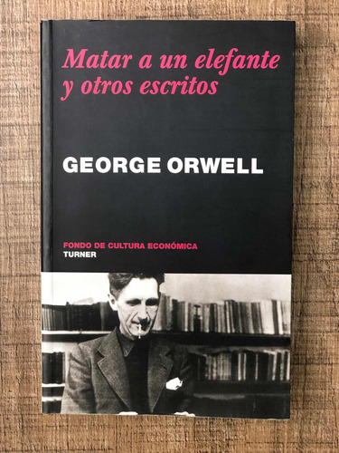 Matar A Un Elefante George Orwell Fondo De Cultura Económica