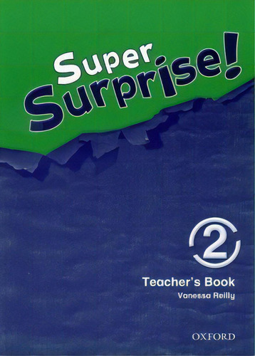 Super Surprise 2 - Teacher`s  Kel Ediciones, De Reilly,vanessa. Editorial Oxford University Press En Inglés