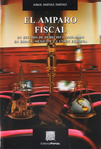 El Amparo Fiscal: No, de Jiménez Jiménez, Jorge., vol. 1. Editorial Porrua, tapa pasta blanda, edición 1 en español, 2019