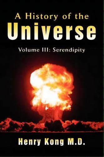 A History Of The Universe, De Henry Kong. Editorial Iuniverse, Tapa Blanda En Inglés