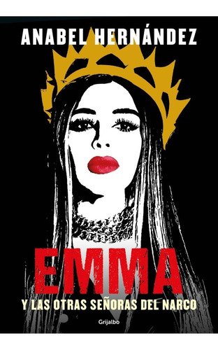 Emma Y Las Otras Señoras Del Narco  (libro Nuevo Y Sellado)