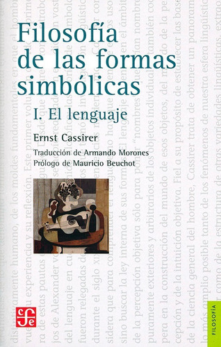 Filosofía De Las Formas Simbólicas, I: El Lenguaje, De Ernst Cassirer. Editorial Fondo De Cultura Económica, Tapa Blanda En Español, 2022