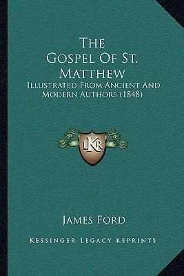 The Gospel Of St. Matthew : Illustrated From Ancient And ...