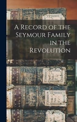 Libro A Record Of The Seymour Family In The Revolution - ...