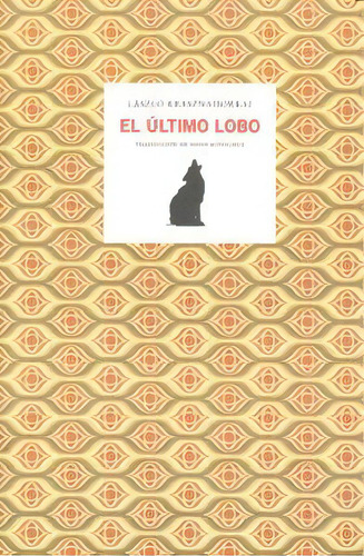 El Ãâºltimo Lobo, De László Krasznahorkai. Editorial Fundacion Ortega Muñoz, Tapa Blanda En Español