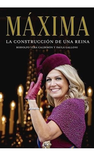 Maxima La Construccion De Una Reina (coleccion Obr - Vera C