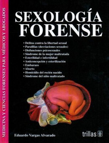 Sexología Forense Medicina Y Ciencias Forenses Para Médicos Y Abogados, De Vargas Alvarado. Eduardo. Editorial Trillas, Tapa Blanda En Español, 2012