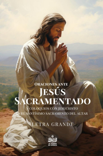 Libro: Oraciones Ante Jesús Sacramentado Y Coloquios Con Jes