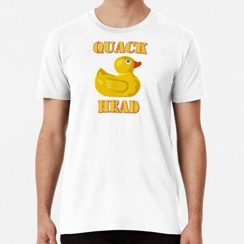 Remera Quack Head - Divertido Broma Meme Algodon Premium 