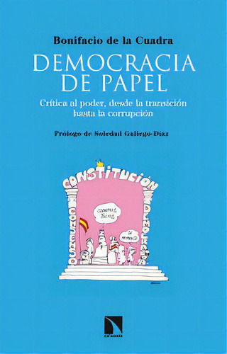 Democracia De Papel, De De La Cuadra Fernández, Bonifacio. Editorial Los Libros De La Catarata, Tapa Blanda En Español