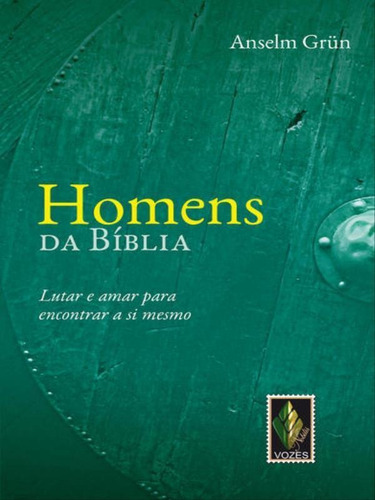 Homens Da Bíblia: Lutar E Amar Para Encontrar A Si Mesmo, De Grün, Anselm., Vol. 1. Editorial Vozes Nobilis, Capa Mole Em Português