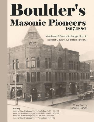 Libro Boulder's Masonic Pioneers, 1867-1886 : Members Of ...