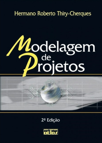 Modelagem De Projetos, de Thiry-Cherques, Hermano Roberto. Editorial Editora Atlas Ltda., capa mole em português, 2004