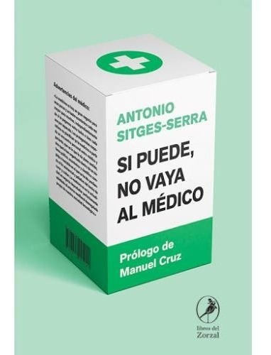 Si Puede No Vaya Al Medico - Antonio Sitges Serra, de Sitges-Serra, Antonio. Editorial Del Zorzal, tapa blanda en español, 2020