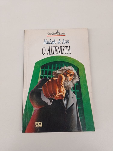 Livro O Alienista Série Bom Livro Machado De Assis  Q781