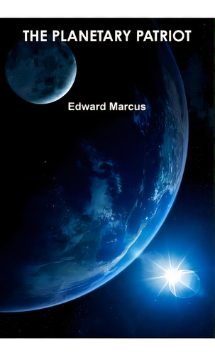 The Planetary Patriot, De Marcus, Edward. Editorial Createspace, Tapa Blanda En Inglés