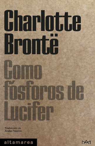 COMO FOSFOROS DE LUCIFER, de Brontë, Charlotte. Editorial Altamarea Ediciones, tapa blanda en español
