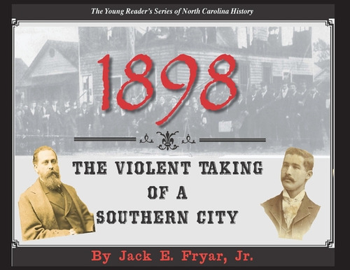 1898: The Violent Taking Of A Southern City, De Fryar, Jack E.. Editorial Dram Tree Books, Tapa Blanda En Inglés