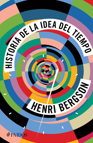 Historia de la idea del tiempo, de Bergson, Henri. Serie Fuera de colección Editorial Paidos México, tapa blanda en español, 2017