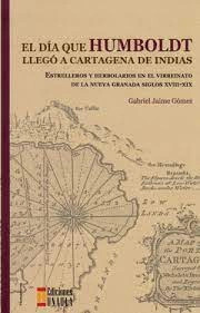 Libro El Dia Que Humboldt Llego A Cartagena De Indias