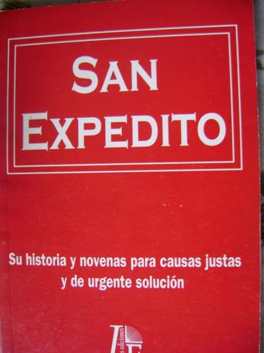 San Expedito. Historia Y Novenas. 