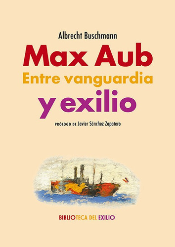Libro Max Aub. Entre Vanguardia Y Exilio - Buschmann, Alb...