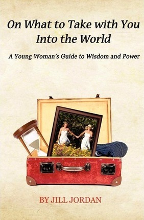 Libro On What To Take With You Into The World - Jill Jordan